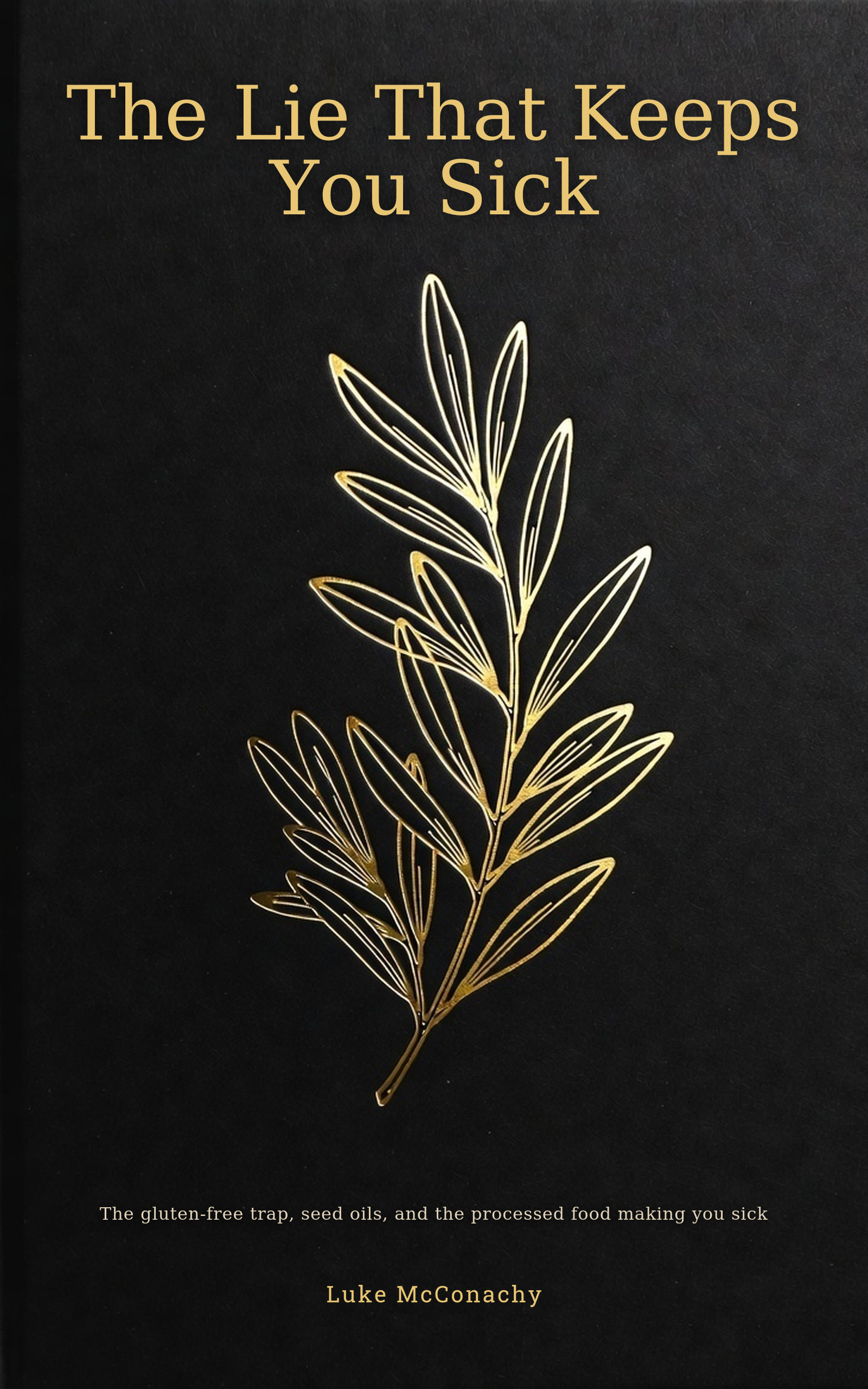 The Lie That Keeps You Sick — gold olive branch on black, by Luke McConachy